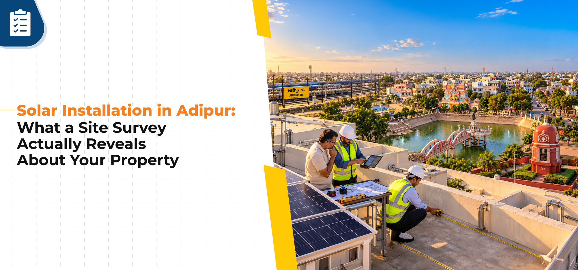 Solar Installation in Adipur: What a Site Survey Actually Reveals About Your Property