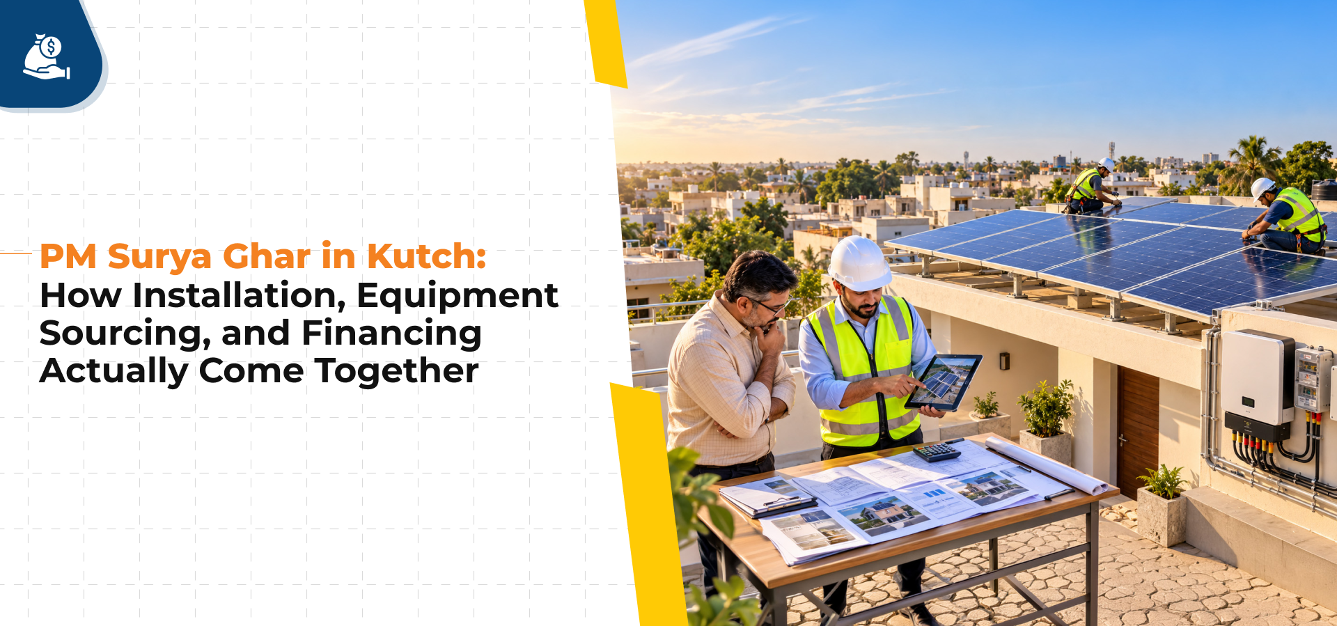 PM Surya Ghar in Kutch: How Installation, Equipment Sourcing, and Financing Actually Come Together